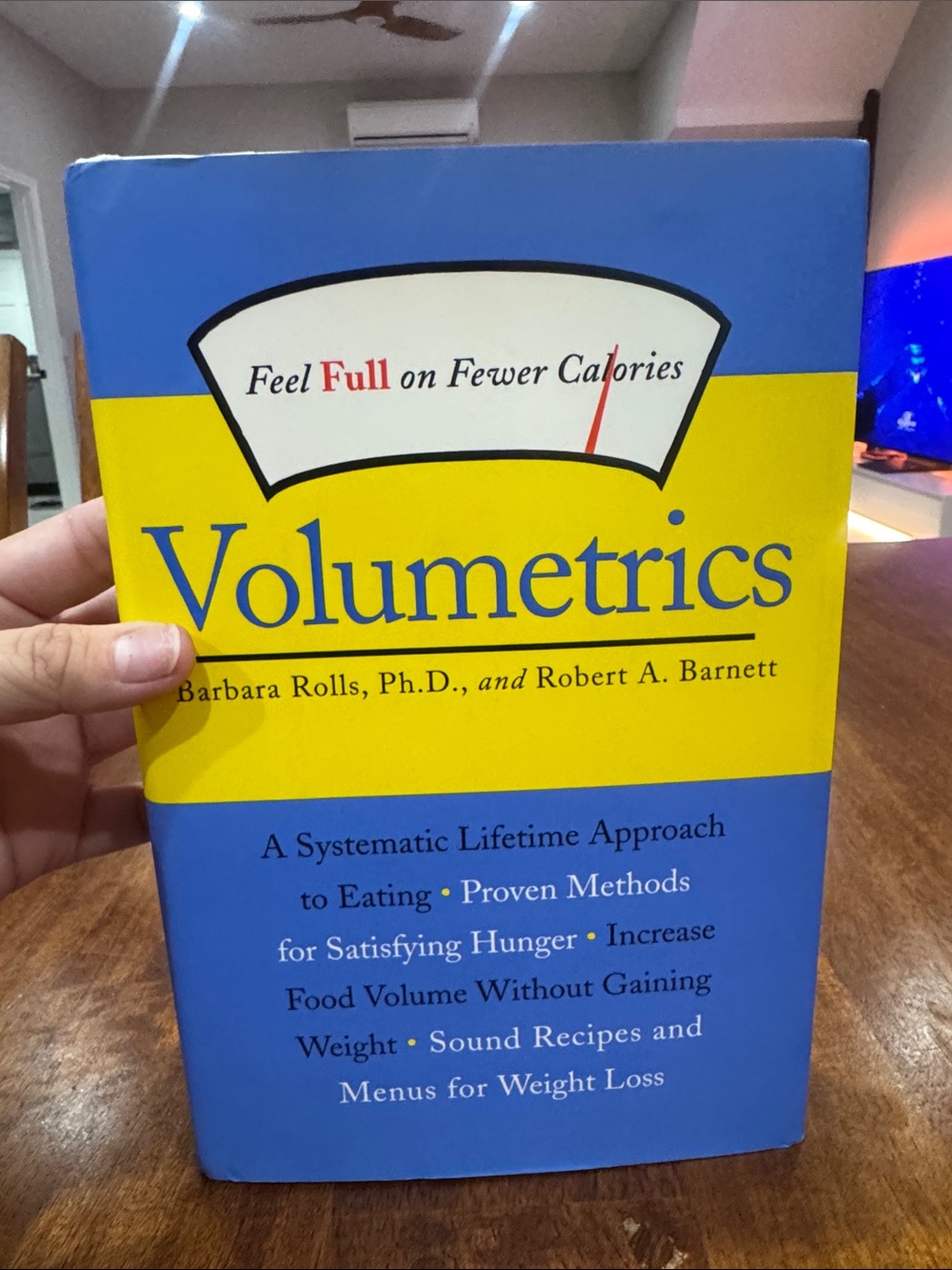 Volumetrics: Feel Full on Fewer Calories Barbara Rolls, Ph.D & Robert A Barnett